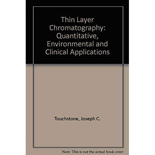 Thin Layer Chromatography: Quantitative, Environmental And Clinical Applications
