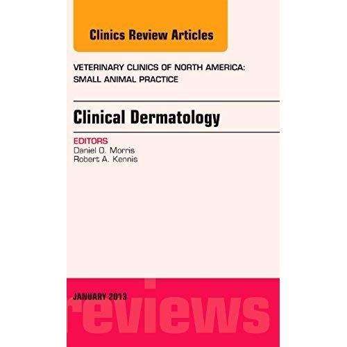 Clinical Dermatology, An Issue Of Veterinary Clinics: Small Animal Practice