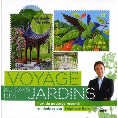 Voyage Au Pays Des Jardins - L'art Du Paysage Raconté En Timbres Par Stépane Bern