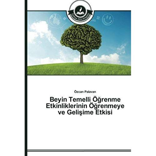 Beyin Temelli Ö¿Renme Etkinliklerinin Ö¿Renmeye Ve Geli¿Ime Etkisi
