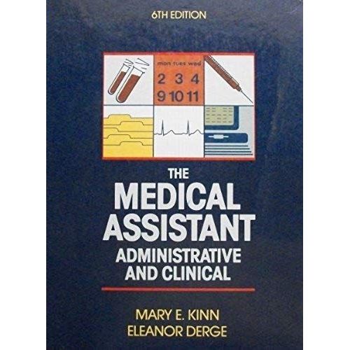 The Medical Assistant: Administrative And Clinical