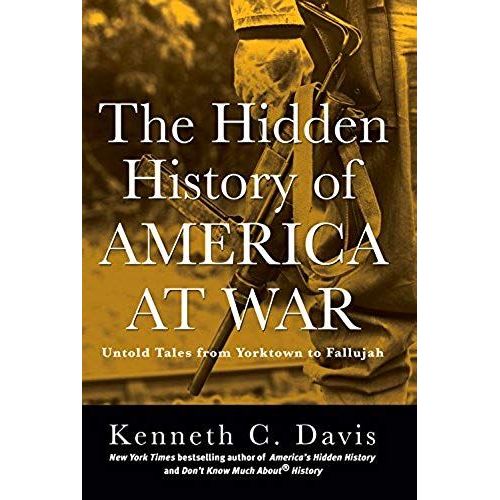 The Hidden History Of America At War: Untold Tales From Yorktown To Fallujah