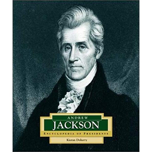 Andrew Jackson: America's 7th President (Encyclopedia Of Presidents, Second)