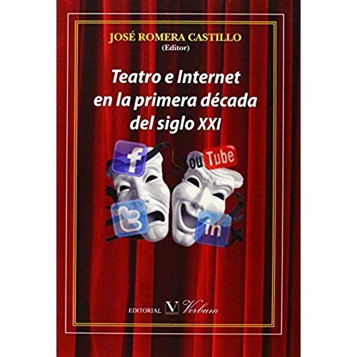 Romera Castillo, J: Teatro E Internet En La Primera Década D