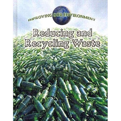 Reducing And Recycling Waste (Improving Our Environment)