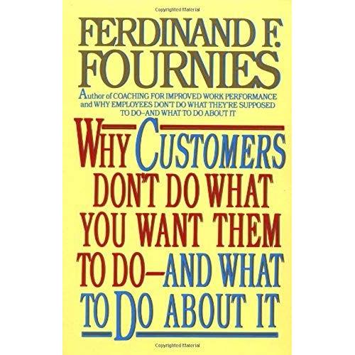 Why Customers Don't Do What You Want Them To Do And What To Do About It