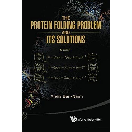 The Protein Folding Problem & Its Solutions