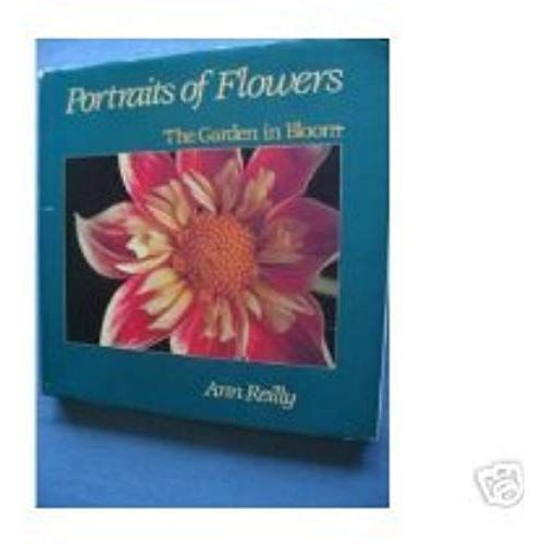 Portraits Of Flowers: The Garden In Bloom