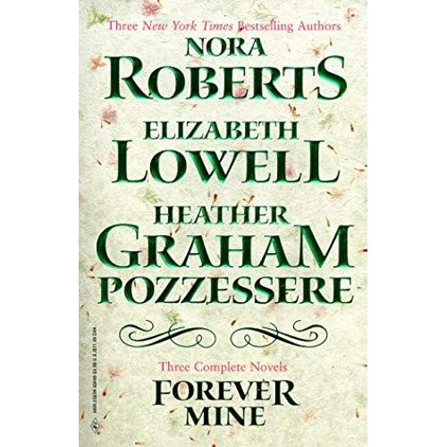 Forever Mine, Romance Novel 3-Pack: 'rebellion' By Nora Roberts, 'reckless Love' By Elizabeth Lowell And 'dark Stranger' By Heather Graham Pozzessere