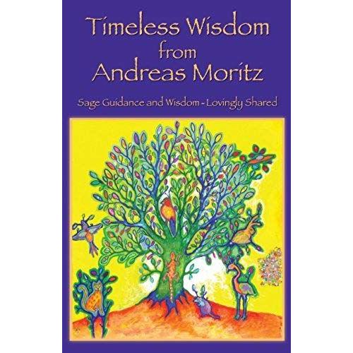 Timeless Wisdom From Andreas Moritz