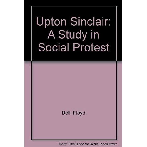 Upton Sinclair: A Study In Social Protest