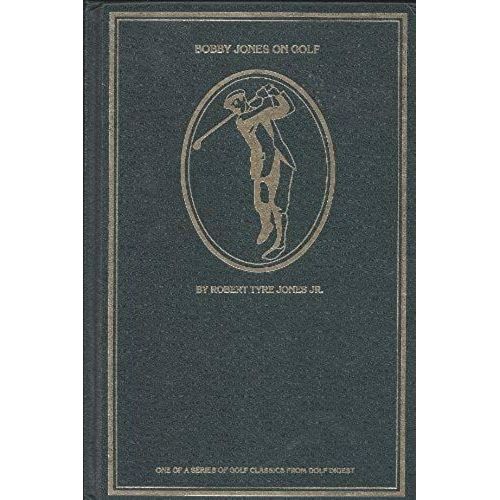 Bobby Jones On Golf (Golf Digest Classic Series)