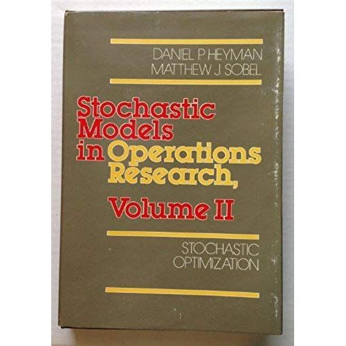 Stochastic Models In Operations Research, Vol. 2: Stochastic Optimization (Mcgraw-Hill Series In Quantitative Methods For Management)