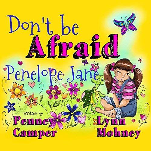 Don't Be Afraid Penelope Jane