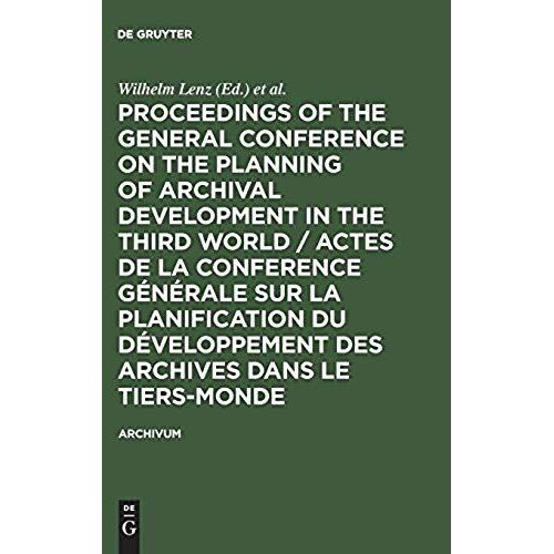 Proceedings Of The General Conference On The Planning Of Archival Development In The Third World / Actes De La Conference Générale Sur La Planification Du Développement Des Archives Dans Le Tiers-Monde