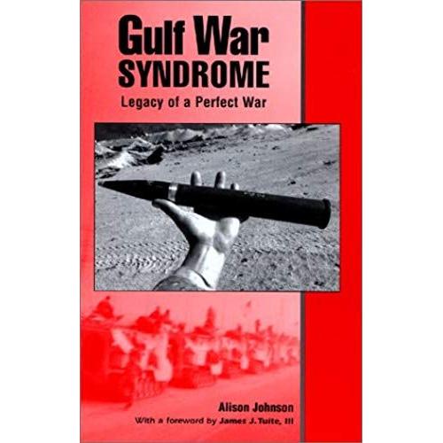 Gulf War Syndrome : Legacy Of A Perfect War