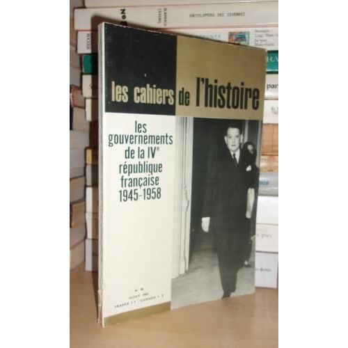 Les Cahiers De L'histoire N°48 : Les Gouvernements De La Ive République Française, 1945-1958.