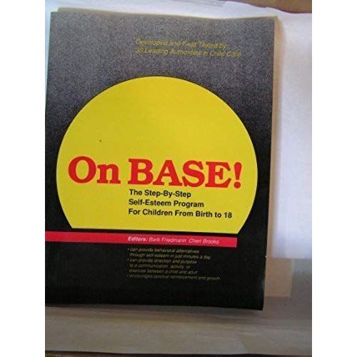 On Base!: The Step-By-Step Self-Esteem Program For Children From Birth To 18