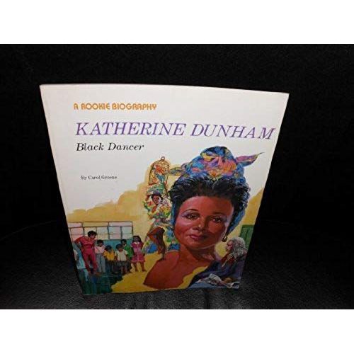 Katherine Dunham: Black Dancer (Rookie Biography)