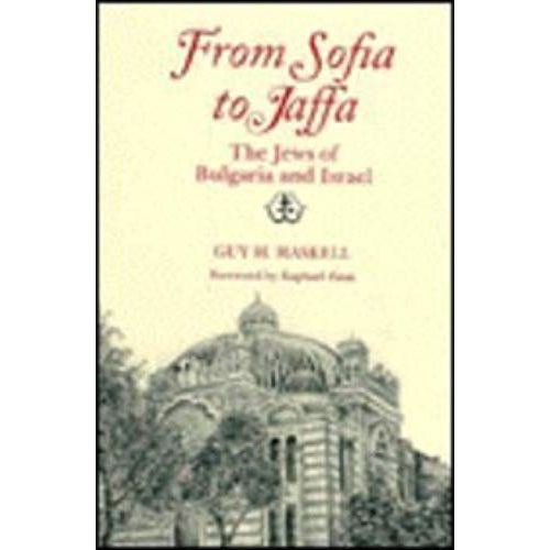 From Sofia To Jaffa: The Jews Of Bulgaria And Israel (Raphael Patai Series In Jewish Folklore And Anthropology)