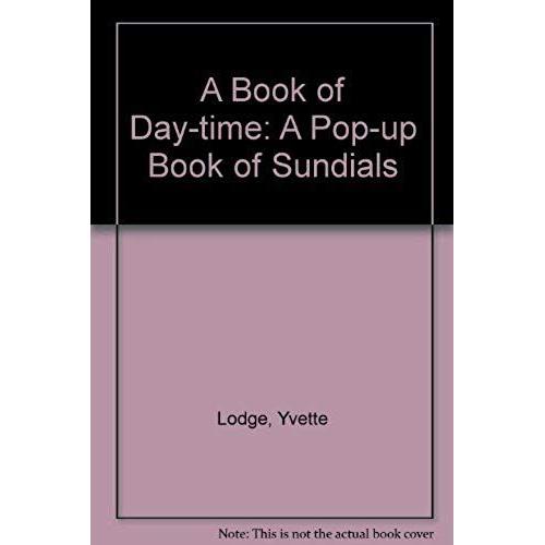 A Book Of Day-Time: A Pop-Up Book Of Sundials