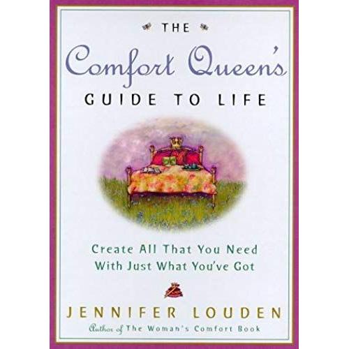 The Comfort Queen's Guide To Life: Create All That You Need With Just What You've Got