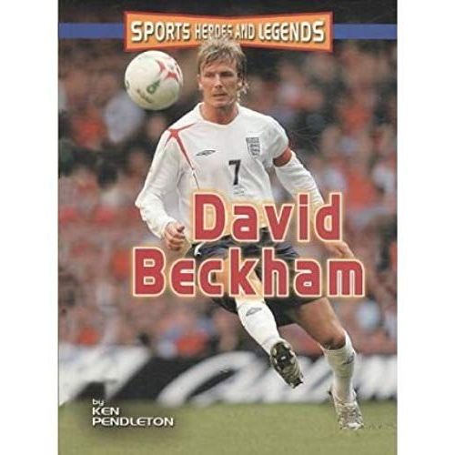 David Beckham (Sports Heroes And Legends)