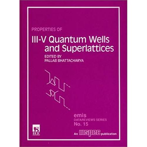 Properties Of Iii-V Quantum Wells And Superlattices (E M I S Datareviews Series)