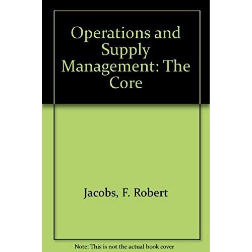 Operations And Supply Management: The Core