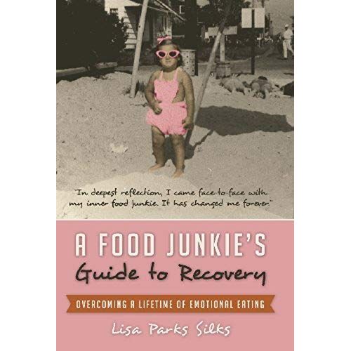 A Food Junkie's Guide To Recovery