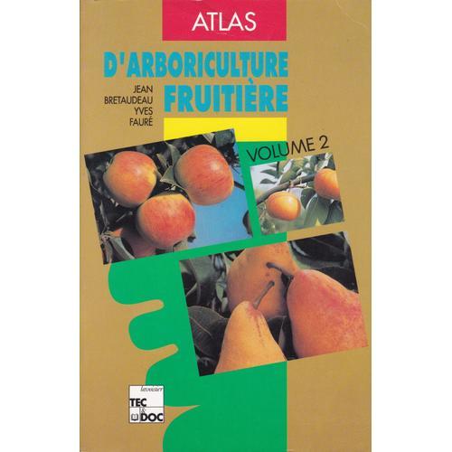 Atlas D'arboriculture Fruitiere - Tome 2, Poirier, Pommer, Nashi, 3eme Edition Revue Et Corrigee