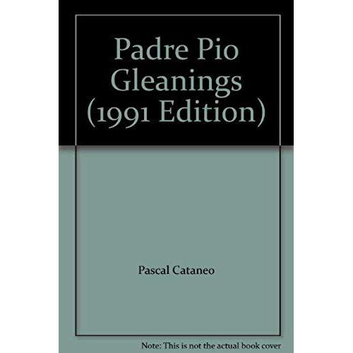 Padre Pio Gleanings (1991 Edition)