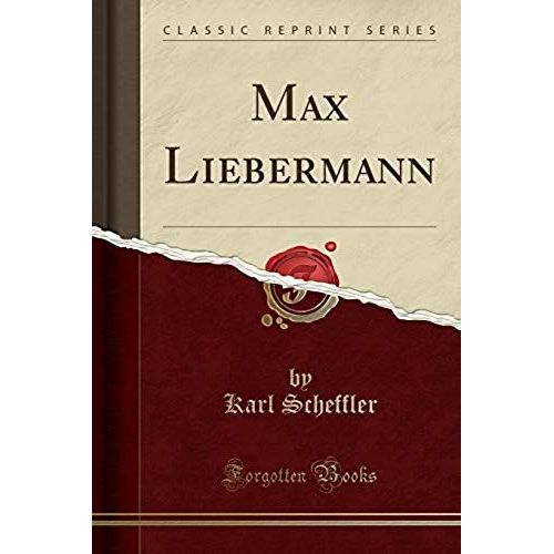 Scheffler, K: Max Liebermann (Classic Reprint)