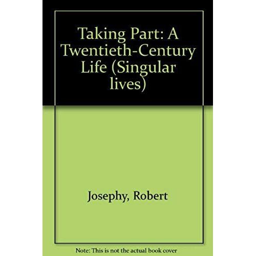 Taking Part: A Twentieth-Century Life (Singular Lives)