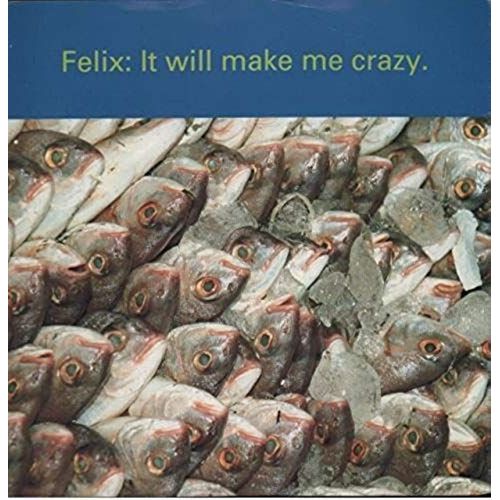 It Will Make Me Crazy