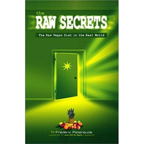 The Raw Secrets: The Raw Vegan Diet In The Real World