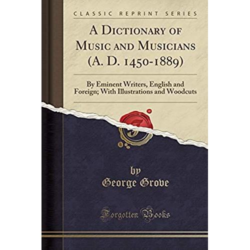Grove, G: Dictionary Of Music And Musicians (A. D. 1450-1889