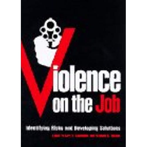 Violence On The Job: Identifying Risks And Developing Solutions