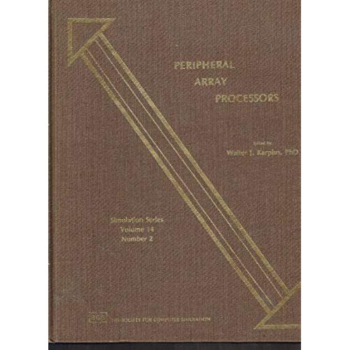 Peripheral Array Processors: Proceedings (Simulation Series, Vol 14, No 2)