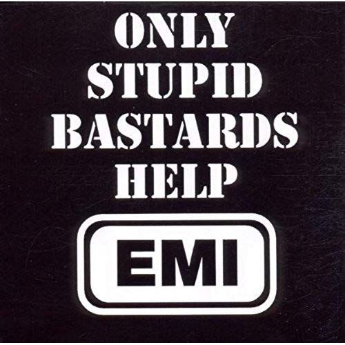 Only Stupid Bastards Help Emi