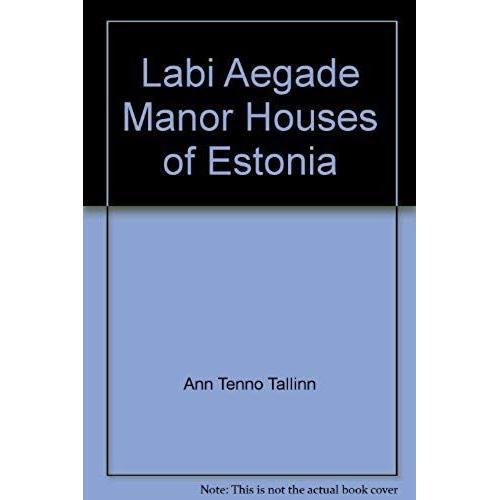 Labi Aegade: Manor Houses Of Estonia (Estonian Edition)