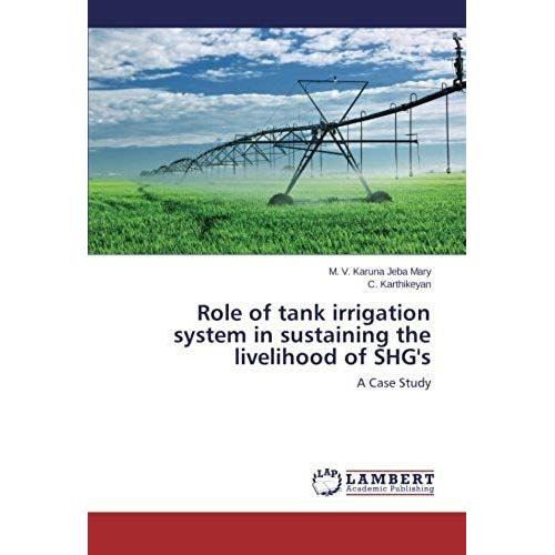 Role Of Tank Irrigation System In Sustaining The Livelihood Of Shg's