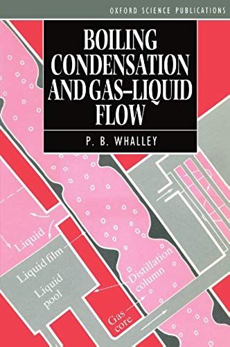 Boiling, Condensation, And Gas-Liquid Flow (Oxford Engineering Science Series)