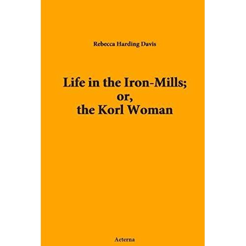 Life In The Iron-Mills; Or, The Korl Woman: Null