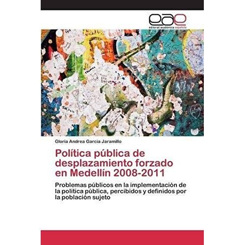 Política Pública De Desplazamiento Forzado En Medellín 2008-2011