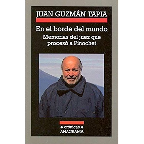 En El Borde Del Mundo - Memorias Del Juez Que Proceso A Pinochet