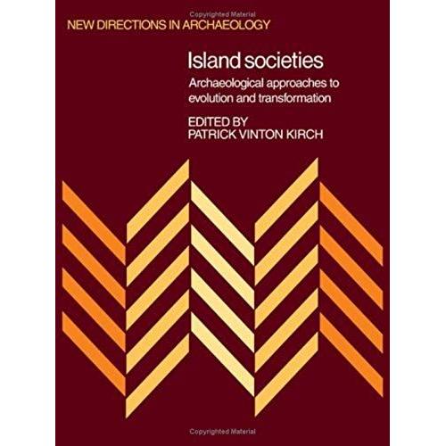 Island Societies: Archaeological Approaches To Evolution And Transformation (New Directions In Archaeology)