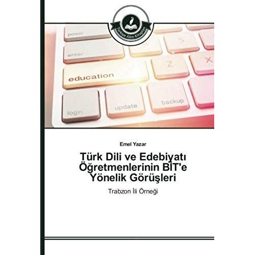 Türk Dili Ve Edebiyat¿ Ö¿Retmenlerinin B¿T'e Yönelik Görü¿Leri