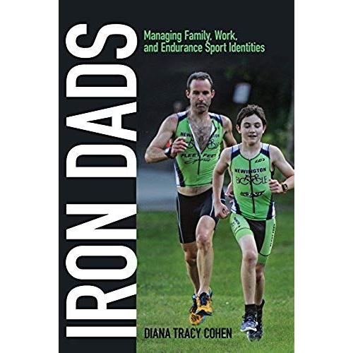 Iron Dads: Managing Family, Work, And Endurance Sport Identities