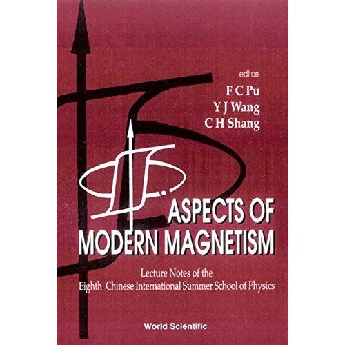 Aspects Of Modern Magnetism - Lecture Notes Of The Eighth Chinese International Summer School Of Physics